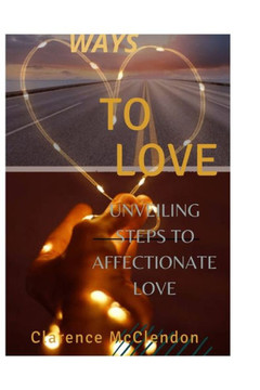 Ways to Love: Unveiling Steps to Affectionate Love