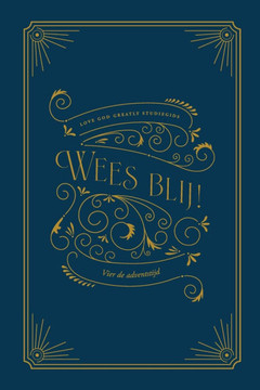 Wees blij!: Vier de adventstijd: A Love God Greatly Dutch Bible Study Journal Wees blij!: Vier de adventstijd: A Love God Greatly Dutch Bible Study Journal
