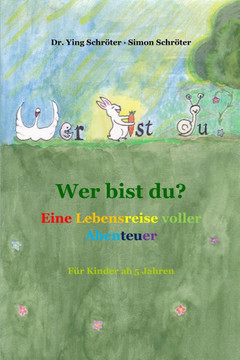 Wer bist du: Eine Lebensreise voller Abenteuer