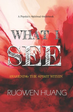 What I See: Awakening the Spirit Within