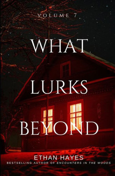 What Lurks Beyond: Volume 7