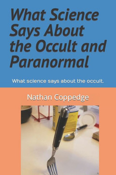 What Science Says About the Occult and Paranormal: What science says about the occult.