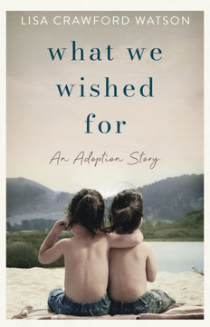 What We Wished For: An Adoption Story