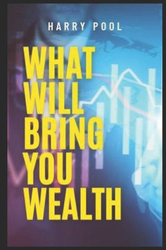 What Will bring you wealth: The Simple Strategy That Will Get You What You Want