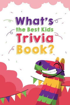 What's the Best Kids Trivia Book: Awesome Riddles And Trick Questions For Kids