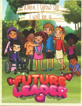 When I Grow Up I Will Be A Future Leader: Future Leaders