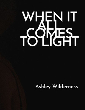 When It All Comes To Light