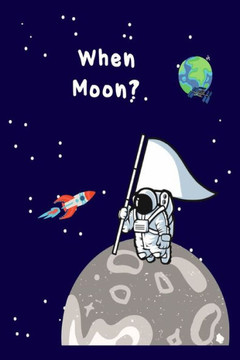When Moon?: A Story About a Boy Who Wants to Grow up too Fast!