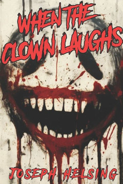 When The Clown Laughs: He Laughs...You Die!