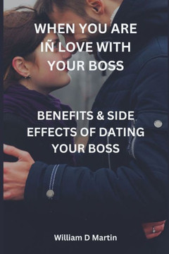 When You Are Iñ Love with Your Boss: Benefits & Side Effects of Dating Your Boss