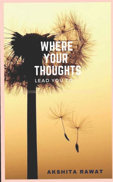 Where Your Thoughts Lead You To...