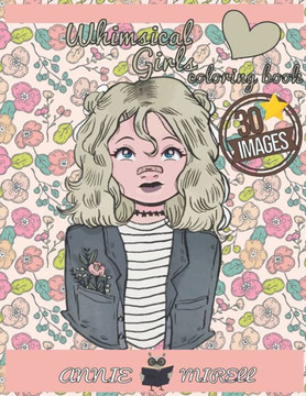whimsical girls coloring book: Whimsy Girls Dreams - go girl Color up your favorite whimsical cute qaiwaii girls charachters!