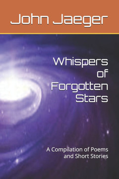 Whispers of Forgotten Stars: A Compilation of Poems and Short Stories