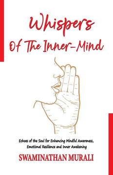Whispers of the Inner-Mind: Echoes of the Soul, Enhancing Mindful Awareness, Emotional Resilience, and Inner Awakening