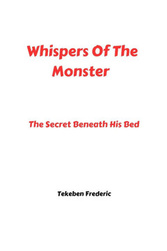 Whispers of the monster: The secret beneath his bed