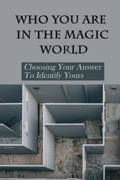 Who You Are In The Magic World: Choosing Your Answer To Identify Yours: Collection Of Puzzles For Kid