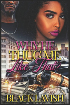 Why He Thug Me Like That?