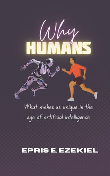 Why Human: What makes us unique in the age of artificial intelligence