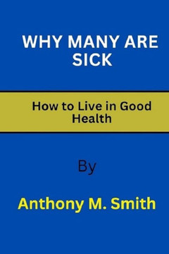 Why Many Are Sick: How to Live in Good Health
