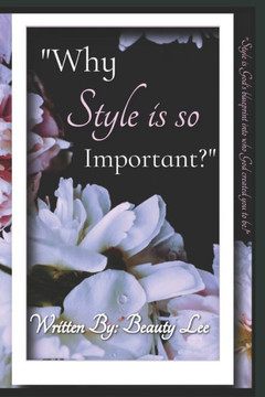 Why Style is so Important?: Learn about who you are and Why you were created!