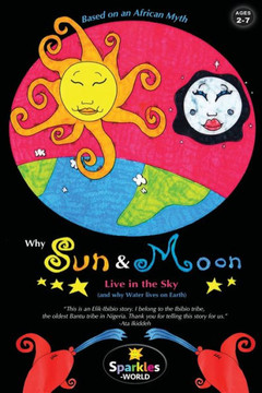 Why the Sun & Moon Live in the Sky: Based on an African Myth