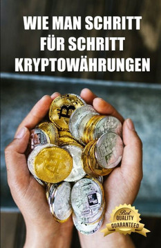 Wie man Schritt für Schritt Kryptowährungen schürft: Tipps, Tricks und Anleitungen zum Mining von Ethereum, Bitcoin, Litecoin, Zcash und anderen Krypt