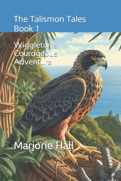 Wiggleton's Courageous Adventure: The Talismon Tales Book 1