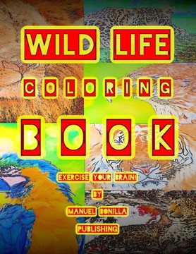 Wild Life Coloring Book: Exercise your brain