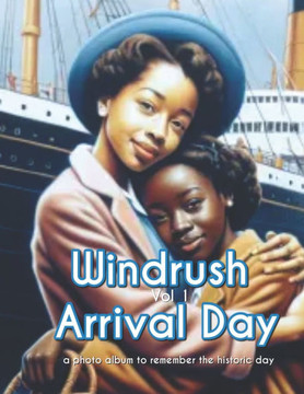 Windrush Arrival Day - A Photo Book: Volume One