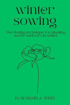 Winter Sowing: Gardening technique for planting seeds outdoors in winter
