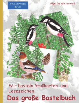 Wir basteln Grußkarten und Lesezeichen - Das grosse Bastelbuch: BROCKHAUSEN Buch. Vögel im Winterwald.