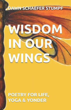 Wisdom in Our Wings: Poetry for Life, Yoga & Yonder