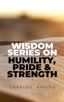 Wisdom Series On Humility, Pride and Strength