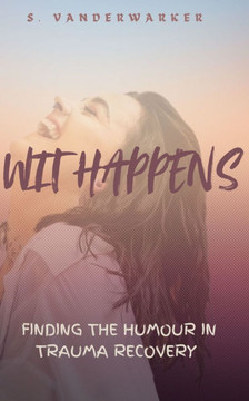 Wit Happens: Finding the Humour in Trauma Recovery