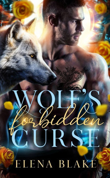 Wolf's Forbidden Curse: A Fated Mates Shifter Paranormal Romance Wolf's Forbidden Curse: A Fated Mates Shifter Paranormal Romance