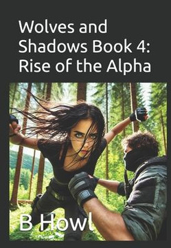 Wolves and Shadows Book 4: Rise of the Alpha