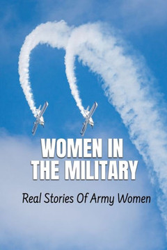 Women In The Military: Real Stories Of Army Women