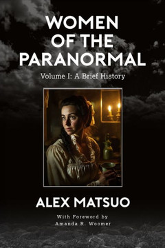 Women of the Paranormal Volume I: A Brief History