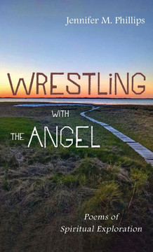 Wrestling with the Angel: Poems of Spiritual Exploration