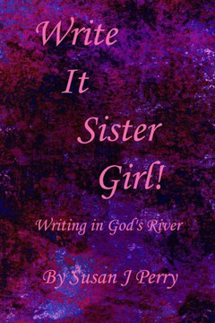 Write It Sister Girl!: Writing in God's River