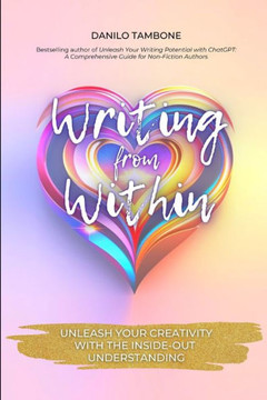 Writing from Within: Unleash Your Creativity with the Inside-Out Understanding