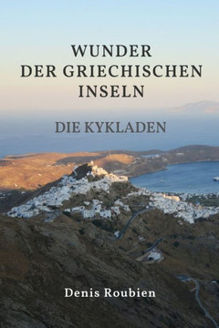 Wunder der griechischen Inseln. Die Kykladen