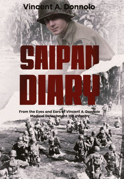 WWII Saipan Diary: From the Eyes and Ears of Vincent Donnolo