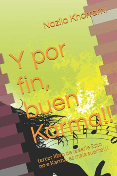 Y por fin, buen Karma!!: tercer libro de la serie Esto no es Karma, es mala suerte!!