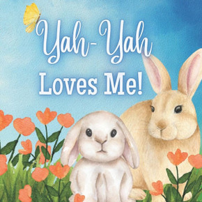 Yah-Yah Loves Me!: A Story about Yah-Yah's Love! Yah-Yah Loves Me!: A Story about Yah-Yah's Love!