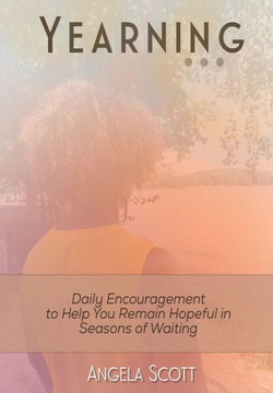 Yearning: Daily Encouragement for Remaining Hopeful as you Wait