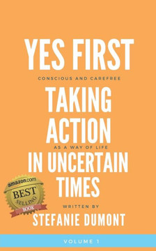 Yes First: Taking Action In Uncertain Times