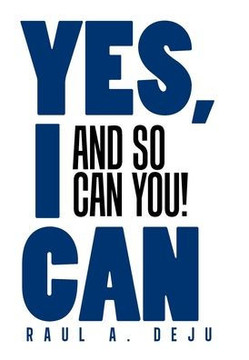 Yes, I Can: And So Can You! Yes, I Can: And So Can You!
