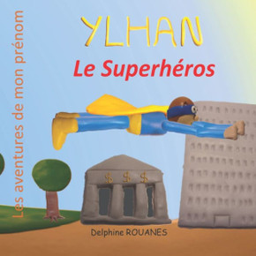 Ylhan le Superhéros: Les aventures de mon prénom