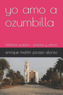 yo amo a ozumbilla: historia, pasion, poesia y amor.